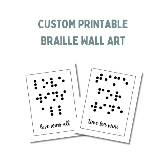 Text across the top says custom printable braille wall art and beneath that are two wall prints, one saying love wins all and one saying time for wine.