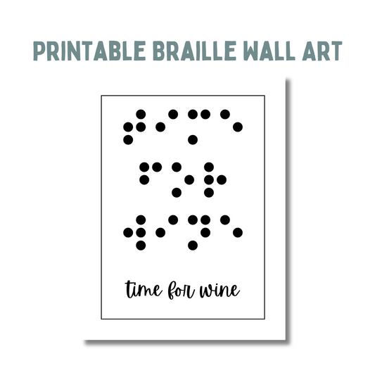 Text across the top says printable braille wall art, beneath that is an image of a portrait print saying time for wine in both braille and print.